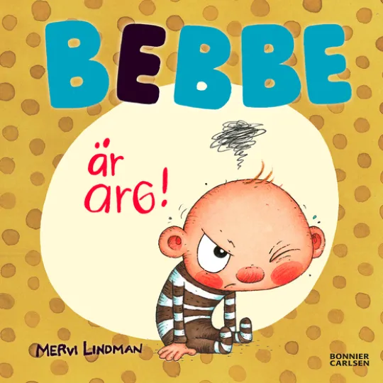 Bebbe är arg